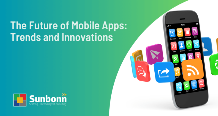 The Future of Mobile Apps Trends to Watch in 2025