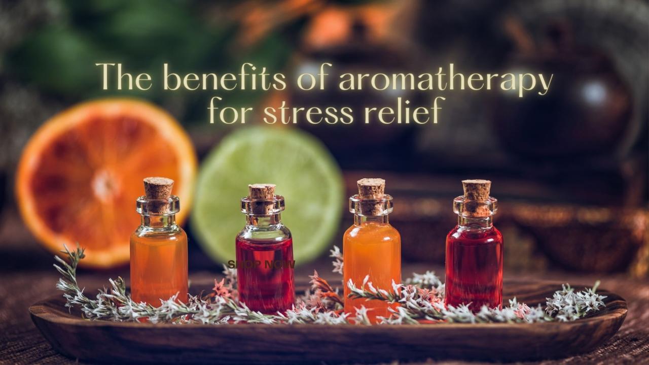 Exploring the Benefits of Aromatherapy for Stress Relief